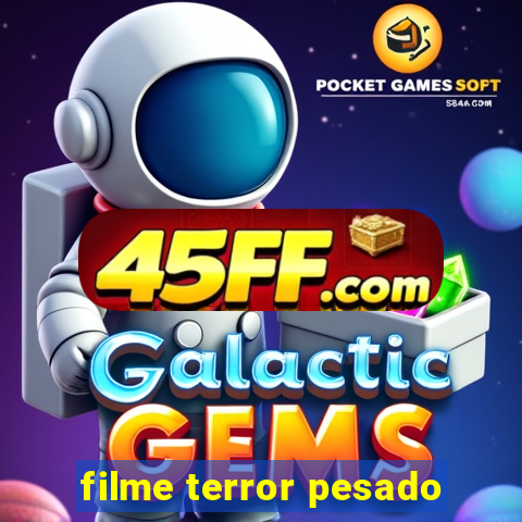 filme terror pesado
